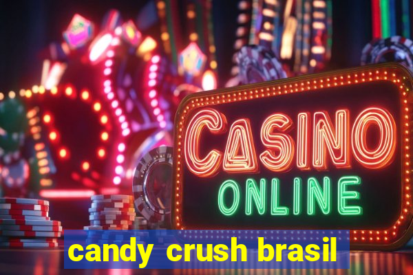 candy crush brasil